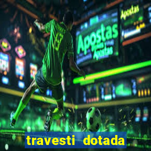 travesti dotada porto alegre